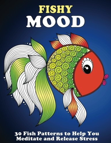 Beispielbild fr Fishy Mood: 30 Fish Patterns to Help You Meditate and Release Stress (Creativity & Meditation) zum Verkauf von Revaluation Books