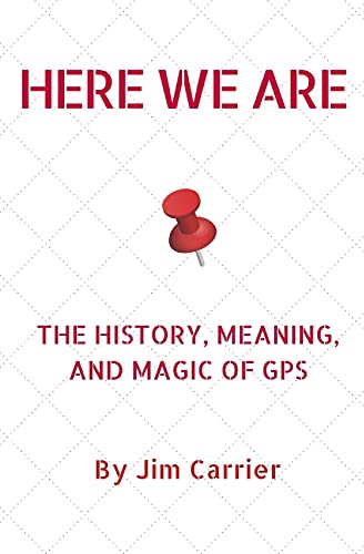 Beispielbild fr Here We Are The History, Meaning, and Magic of GPS zum Verkauf von PBShop.store US