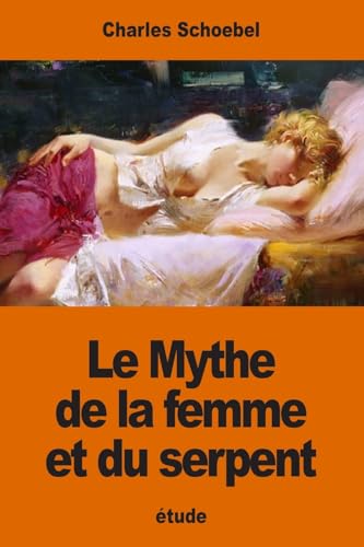 9781540367433: Le Mythe de la femme et du serpent: tude sur les origines d’une volution psychologique primordiale