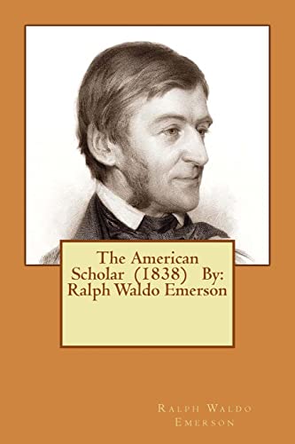 9781540369970: The American Scholar (1838) By: Ralph Waldo Emerson