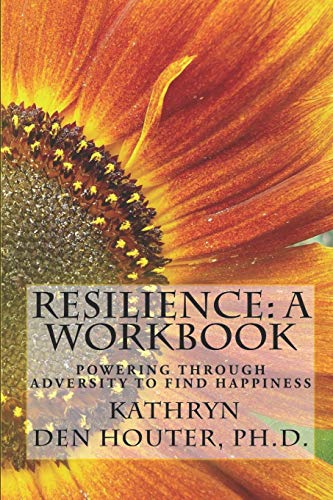Imagen de archivo de Resilience: A Workbook: Powering Through Adversity to Find Happiness a la venta por ThriftBooks-Atlanta