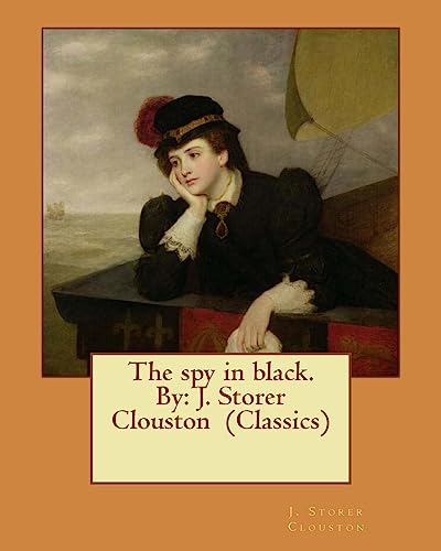 9781540377159: The spy in black. By: J. Storer Clouston (Classics)