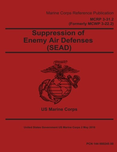 Stock image for Marine Corps Reference Publication Mcrp 3-31.2 (Formerly Mcwp 3-22.2) Suppression of Enemy Air Defenses (Sead) 2 May 2016 for sale by Revaluation Books