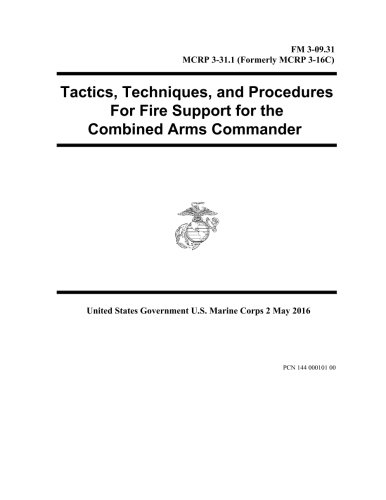Stock image for Fm 3-09.31 Mcrp 3-31.1 (Formerly Mcrp 3-16c) Tactics, Techniques, and Procedures for Fire Support for the Combined Arms Commander 2 May 2016 for sale by Revaluation Books