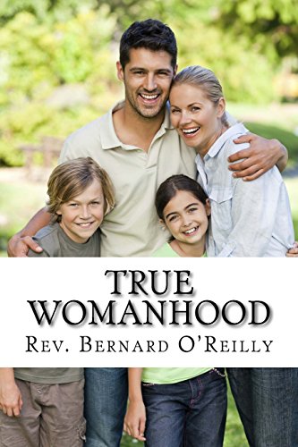 Stock image for True Womanhood: God's Plan for Happiness and Fulfillment in Marriage, Family, and Work for sale by THE SAINT BOOKSTORE