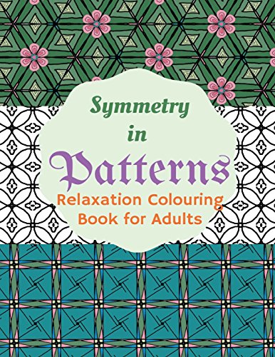 9781540387646: Symmetry in Patterns Relaxing Colouring Book for Adults