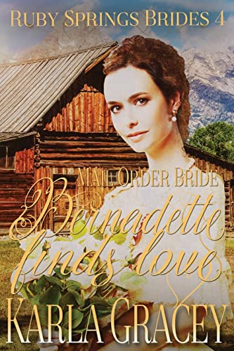 Beispielbild fr Mail Order Bride - Bernadette Finds Love: Sweet Clean Historical Western Mail Order Bride Inspirational Romance (Ruby Springs Brides) zum Verkauf von St Vincent de Paul of Lane County