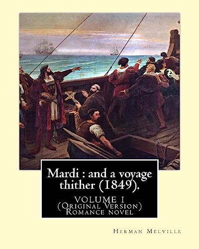 9781540389718: Mardi : and a voyage thither (1849). By: Herman Melville (volume 1): (Original Version) Mardi, and a Voyage Thither is the third book by American ... its turn gives way to a philosophical quest.