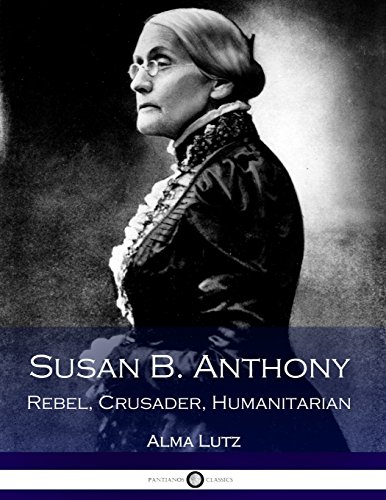 Imagen de archivo de Susan B. Anthony Rebel, Crusader, Humanitarian (Illustrated) a la venta por Better World Books