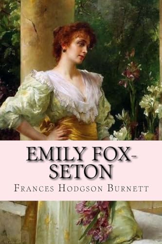 Stock image for Emily Fox-Seton Frances Hodgson Burnett for sale by Lucky's Textbooks