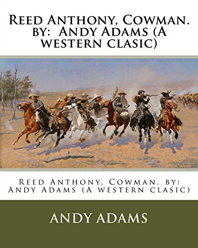 Stock image for Reed Anthony, Cowman. by: Andy Adams (a Western Clasic) for sale by THE SAINT BOOKSTORE