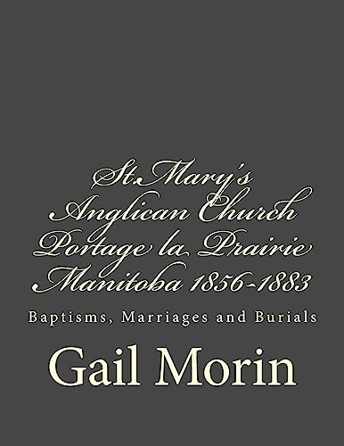 9781540393029: St.Mary's Anglican Church Portage la Prairie, Manitoba 1856-1883: Baptisms, Marriages and Burials: 12 (Church Registers)