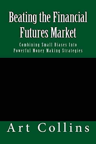9781540394521: Beating the Financial Futures Market: Combining Small Biases Into Powerful Money Making Strategies: 1 (Beating the Financial Futures Market Almanacs)
