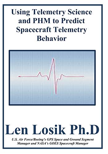 Stock image for Using Telemetry Science and PHM to Predict Spacecraft Telemetry Behavior for sale by THE SAINT BOOKSTORE
