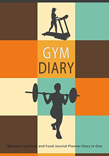 9781540401335: Gym Diary Workout Log Book and Food Journal Planner Diary in One: Record 1 Years Gym Activity With This Gym Fitness Notebook (Gym Diary & Workout Log Books)
