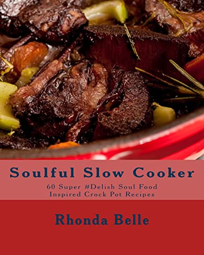 9781540401823: Soulful Slow Cooker: 60 Super #Delish Soul Food Inspired Crock Pot Recipes: 53 (60 Super Recipes)