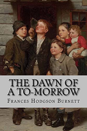 9781540402721: The Dawn of a To-Morrow Frances Hodgson Burnett