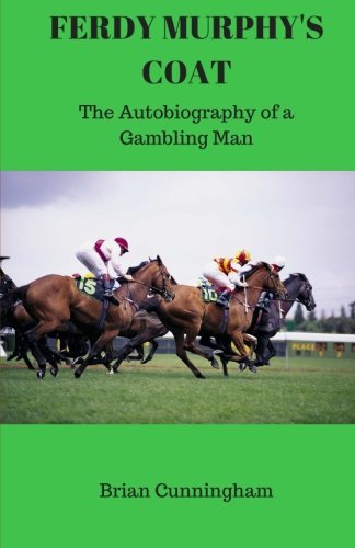 Stock image for Ferdy Murphy's Coat: The Autobiography of a Gambling Man for sale by WorldofBooks