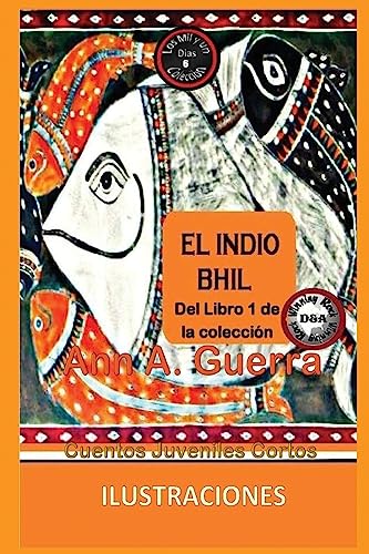 9781540408464: El Indio Bhil: Cuento No. 6: Cuento No. 6 de la coleccion Los MIL y un DIAS: Cuentos Juveniles Cortos (Spanish Edition)