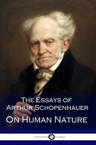 9781540409997: The Essays of Arthur Schopenhauer; On Human Nature (Illustrated)