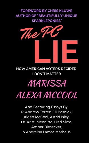 Imagen de archivo de The PC Lie: How American Voters Decided I Don't Matter a la venta por Books-R-Keen