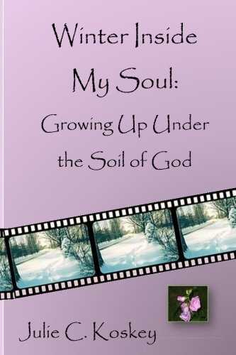 Beispielbild fr Winter Inside My Soul: Growing Up Under The Soil Of God zum Verkauf von Irish Booksellers