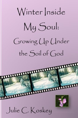 Stock image for Winter Inside My Soul: Growing Up Under The Soil Of God for sale by Irish Booksellers