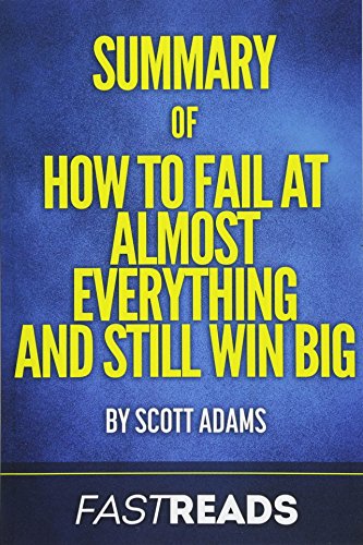 9781540425034: Summary of How to Fail at Almost Everything and Still Win Big: Includes Key Takeaways & Analysis