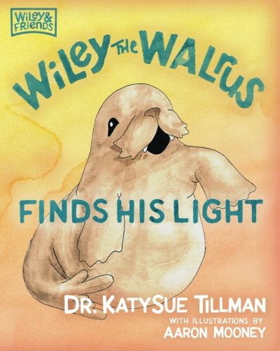 Imagen de archivo de Wiley the Walrus Finds His Light: Volume 1 (Wiley and Friends) a la venta por Revaluation Books