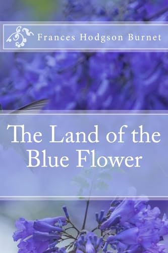Stock image for The Land of the Blue Flower Frances Hodgson Burnet for sale by THE SAINT BOOKSTORE