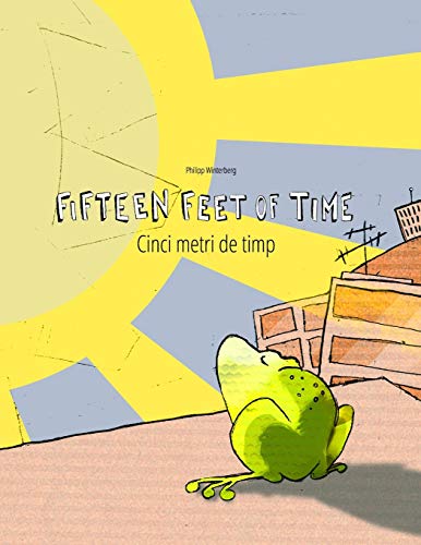 Stock image for Fifteen Feet of Time/Cinci metri de timp: Bilingual English-Romanian Picture Book (Dual Language/Parallel Text) for sale by PBShop.store US