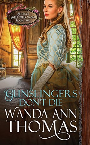 Stock image for Gunslingers Don't Die (Brides of Sweet Creek Ranch) for sale by SecondSale