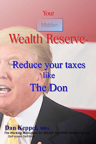 Beispielbild fr Your Hidden Wealth Reserve: Reduce your taxes like The Don zum Verkauf von THE SAINT BOOKSTORE