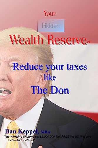 Stock image for Your Hidden Wealth Reserve: Reduce your taxes like The Don for sale by THE SAINT BOOKSTORE
