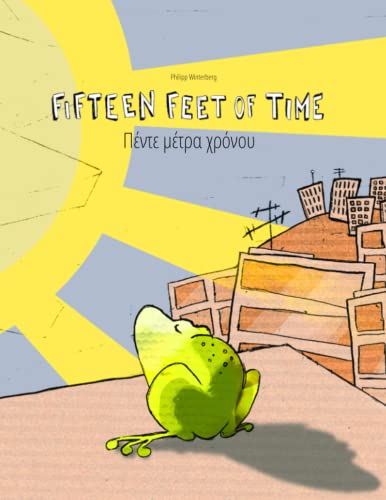 Stock image for Fifteen Feet of Time/????? ????? ??????: Bilingual English-Greek Picture Book (Dual Language/Parallel Text) (Bilingual Books (English-Greek) by Philipp Winterberg) for sale by Decluttr