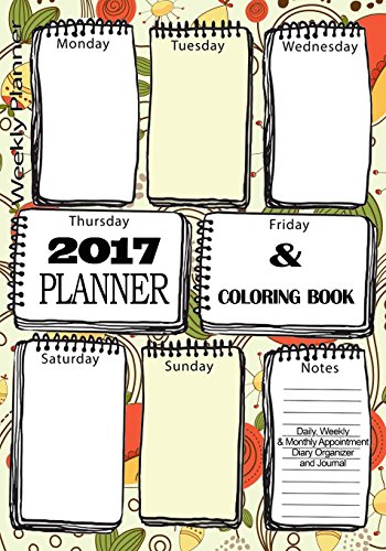 Beispielbild fr 2017 Planner Coloring Book : Daily, Weekly & Monthly Appointment Diary Organizer Journal: Positive Affirmations of Love Journal Coloring Pagees, 7" x . Relief Coloring (2017 Planner Coloring Books) zum Verkauf von Buchpark