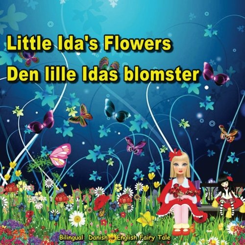Stock image for Den lille Idas blomster. Little Ida's Flowers. Bilingual Danish - English Fairy Tale: Dual Language Illustrated Book for Children (Danish and English . (Bilingual Danish - English Books for Kids) for sale by Revaluation Books
