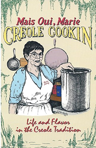Stock image for Mais Oui, Marie Creole Cookin: Life and Flavor in the Creole Tradition for sale by Wonder Book