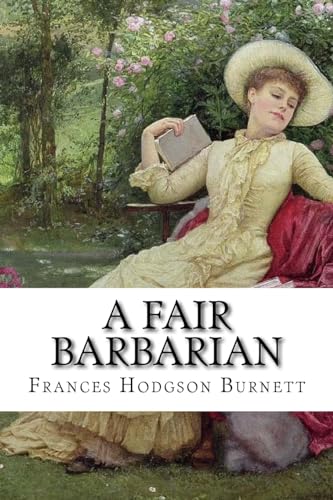 Stock image for A Fair Barbarian Frances Hodgson Burnett for sale by THE SAINT BOOKSTORE