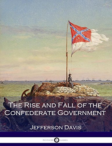 9781540456045: The Rise and Fall of the Confederate Government