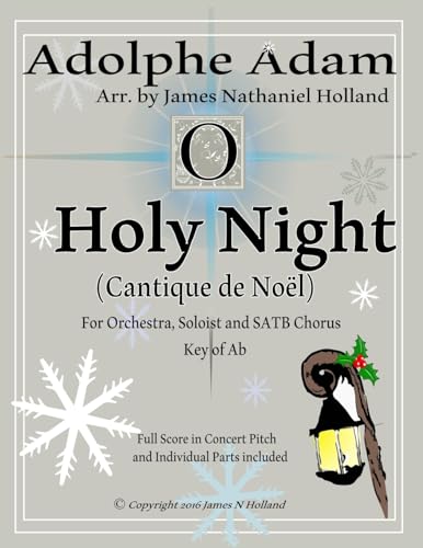 9781540461322: O Holy Night (Cantique de Noel) for Orchestra, Soloist and SATB Chorus: (Key of Ab) Full Score in Concert Pitch and Parts Included