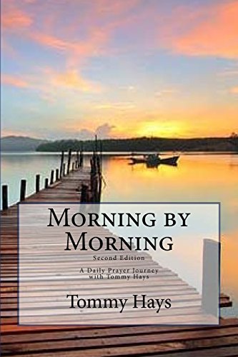 Beispielbild fr Morning by Morning: A Daily Prayer Journey with Tommy Hays, Second Edition zum Verkauf von SecondSale