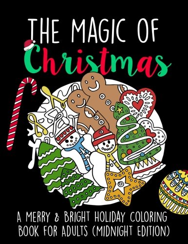 Imagen de archivo de The Magic of Christmas: A Merry & Bright Holiday Coloring Book for Adults (Midnight Edition): Relaxation, Meditation, Stress Relief for Grown Ups (Black Background Adult Coloring Books) a la venta por Revaluation Books