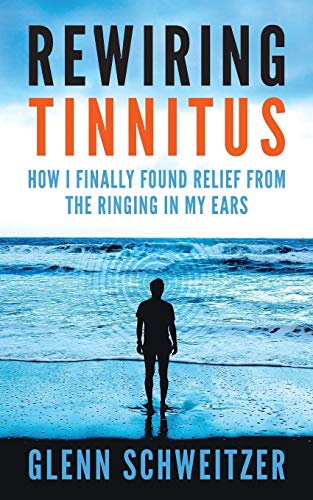 Beispielbild fr Rewiring Tinnitus: How I Finally Found Relief From The Ringing In My Ears zum Verkauf von AwesomeBooks