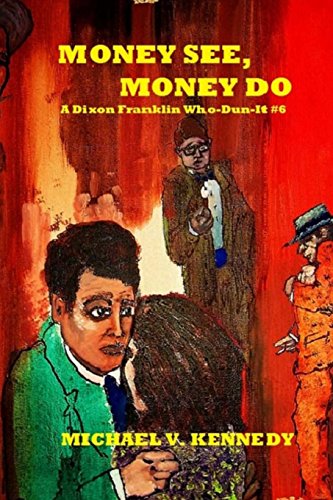 Beispielbild fr Money See, Money Do: A Dixon Franklin Who-Dun-It #6 zum Verkauf von THE SAINT BOOKSTORE