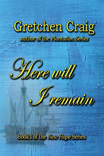 Beispielbild fr Here Will I Remain: Book 1 of the New Hope Series Craig, Gretchen zum Verkauf von Vintage Book Shoppe