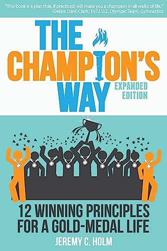 Beispielbild fr The Champion's Way: 12 Winning Principles for a Gold-Medal Life zum Verkauf von THE SAINT BOOKSTORE