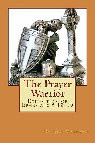 Stock image for The Prayer Warrior: Exposition of Ephesians 6:18-19 (TNT Bible Conference Series) for sale by Lucky's Textbooks