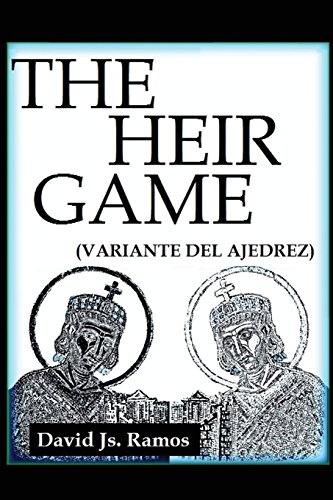 9781540497093: The Heir Game: Manual de variante del ajedrez (Spanish Edition)