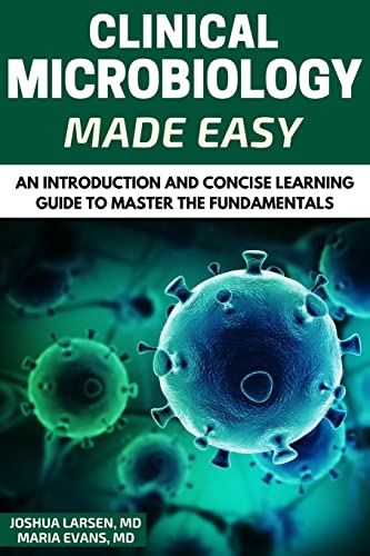 Stock image for Microbiology: Clinical Microbiology Made Easy: An Introduction and Concise Learning Guide to Master the Fundamentals for sale by ThriftBooks-Dallas